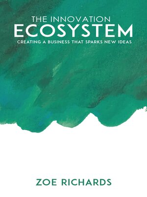 cover image of The Innovation Ecosystem--Creating a Business that Sparks New Ideas